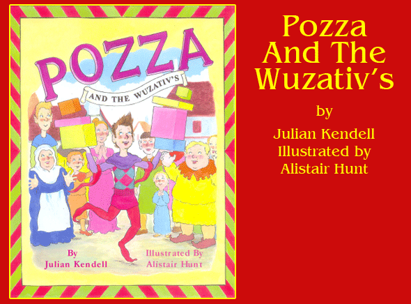 Pozza And The Wuzativ's by Julian Kendell Illustrated by Alistair Hunt